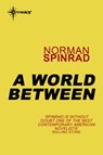 A World Between - Norman Spinrad - 9780575117235