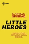 Little Heroes - Norman Spinrad - 9780575117273