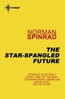 The Star-Spangled Future - Norman Spinrad - 9780575117358