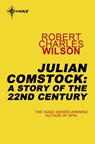 Julian Comstock: A Story of the 22nd Century - Robert Charles Wilson - 9780575117525