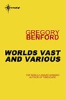 Worlds Vast and Various - Gregory Benford - 9780575118522