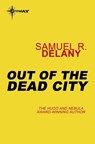 Out of the Dead City - Samuel R. Delany - 9780575119130