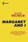 Margaret and I - Kate Wilhelm - 9780575119994
