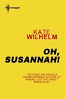 Oh, Susannah! - Kate Wilhelm - 9780575120051