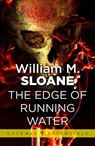 The Edge of Running Water - William Sloane - 9780575133853