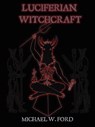 LUCIFERIAN WITCHCRAFT - Book of the Serpent - Michael Ford - 9780578035376