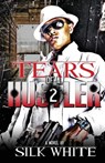 Tears of a Hustler PT 2 - Silk White ; Silk - 9780578040110