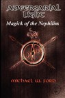 ADVERSARIAL LIGHT - Magick of the Nephilim - Michael Ford - 9780578044637