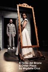 El Grito del Bronx & Other Plays - Migdalia Cruz - 9780578049922