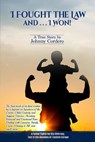 I FOUGHT THE LAW & I WON - Johnny Cordero - 9780578197319