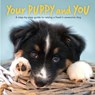 Your Puppy and You - Laura Leslie Hills ; Cassi Jo Perez ; Maria Christina Schultz - 9780578301518