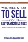 Why, When & How to Sell Your Restoration Business - Gokul Padmanabhan - 9780578388533