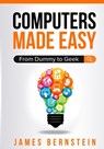 Computers Made Easy - Bernstein James - 9780578406954