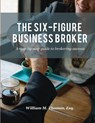 The Six-Figure Business Broker - William Thomas - 9780578413167