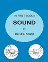The First Book of Sound: A Basic Guide to the Science of Acoustics - David C. Knight - 9780578424514