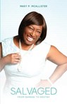 Salvaged: From Damage to Destiny - Mary P. McAllister - 9780578463650