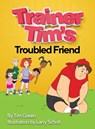 Trainer Tim's Troubled Friend - Tim Green - 9780578513898