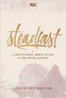 Steadfast: A Devotional Bible Study on the Book of James - Courtney Doctor - 9780578533421