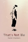That's Not Me - Daniel Chambers - 9780578571638