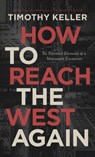 How to Reach the West Again - Timothy J Keller - 9780578633756