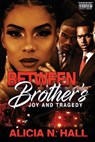 Between Brothers - HALL,  Alicia N. - 9780578684000