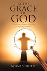 By the Grace of God - Norma Shifflett - 9780578724010