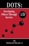 Developing Others Through Service: Starting with ME! - Nathaniel Woods Jr - 9780578726090