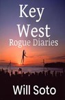 KEY WEST ROGUE DIARIES - Will Soto - 9780578733043
