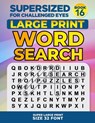 SUPERSIZED FOR CHALLENGED EYES, Book 16: Super Large Print Word Search Puzzles - Nina Porter - 9780578763033