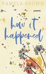 How It Happened - Pamela Brown - 9780578766393