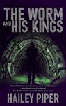 The Worm and His Kings - Hailey Piper - 9780578779799