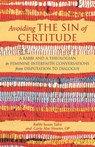 Avoiding the Sin of Certitude: A Rabbi and a Theologian in Feminine Interfaith Conversations from Disputation to Dialogue - Susan Talve - 9780578807881
