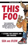 This Foo: 7 Lessons for Burros and Bag Chaser$ - Angel Romeo Jesus Flores - 9780578808208