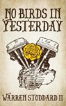 No Birds in Yesterday - Warren Stoddard - 9780578809786