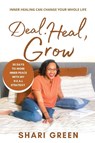 Deal Heal Grow - Shari Green - 9780578910659