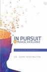 In Pursuit of Musical Excellence - John Yarrington - 9780578945286