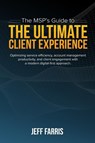 The MSP's Guide to the Ultimate Client Experience - Jeff Farris - 9780578986678
