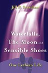 Waterfalls, The Moon and Sensible Shoes - Jill P Strachan - 9780578993386