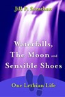 Waterfalls, The Moon and Sensible Shoes - Jill P. Strachan - 9780578993393