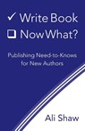 Write Book (Check). Now What? - Ali Shaw - 9780578995182