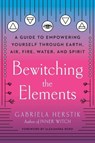 Bewitching the Elements - Gabriela (Gabriela Herstik) Herstik - 9780593086216