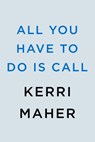 All You Have to Do Is Call - Kerri Maher - 9780593102237