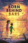 Born Behind Bars - Padma Venkatraman - 9780593112496