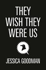 They Wish They Were Us - Jessica Goodman - 9780593114292