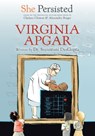 She Persisted: Virginia Apgar - Sayantani DasGupta ; Chelsea Clinton - 9780593115794