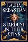 Stardust in Their Veins - Laura Sebastian - 9780593118238