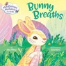 Mindfulness Moments for Kids: Bunny Breaths - Kira Willey - 9780593119860