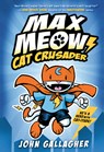Max Meow Book 1: Cat Crusader - John Gallagher - 9780593121061