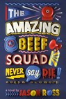 The Amazing Beef Squad: Never Say Die! - Jason Ross - 9780593124765