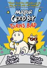 Mayor Good Boy Turns Bad: (A Graphic Novel) - Dave Scheidt - 9780593126073